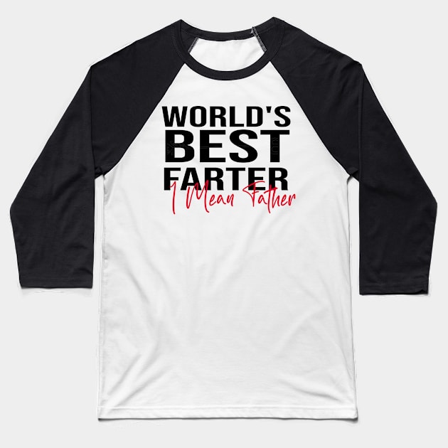 World's Best Farter, I Mean Father Baseball T-Shirt by Officail STORE